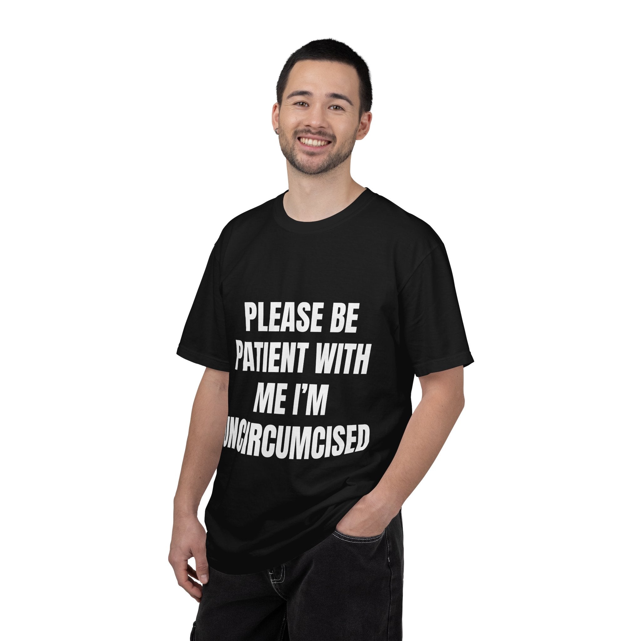 Please Be Patient With Me I'm Uncircumcised | Funny Men's Garment-Dyed T-shirt